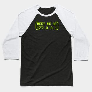 Cyber Security - Meet Me at 127.0.0.1  - Localhost Baseball T-Shirt